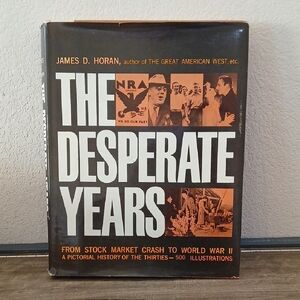 The Desperate Years James D. Horan Pictoral History Of The 30s